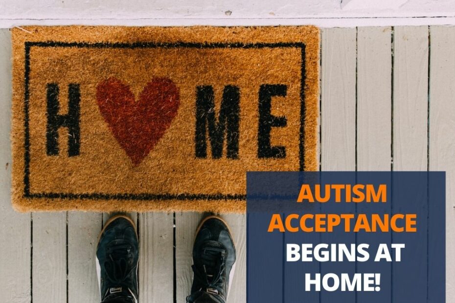 autism acceptance begins at home